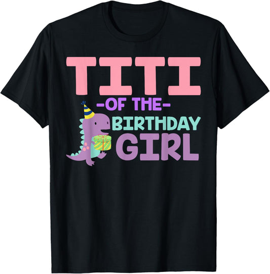 Titi of The Birthday For Girl Saurus Rex Dinosaur Party T-Shirt