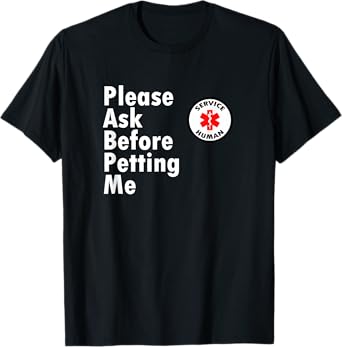 Service Human - Ask Before Petting Me T-Shirt T-Shirt