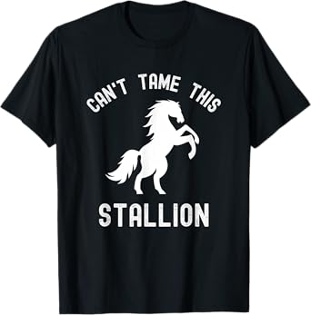 Can't Tame This Stallion, Funny Horse, Wild Horse T-Shirt