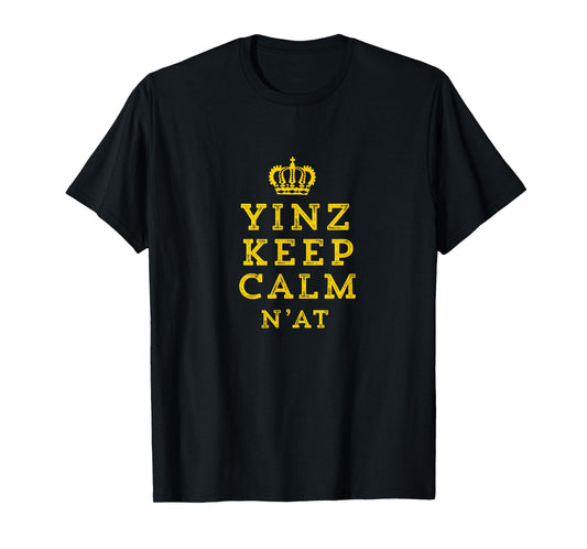 Yinz Keep Calm N'At Funny Pittsburgh Carry On T-Shirt T-Shirt