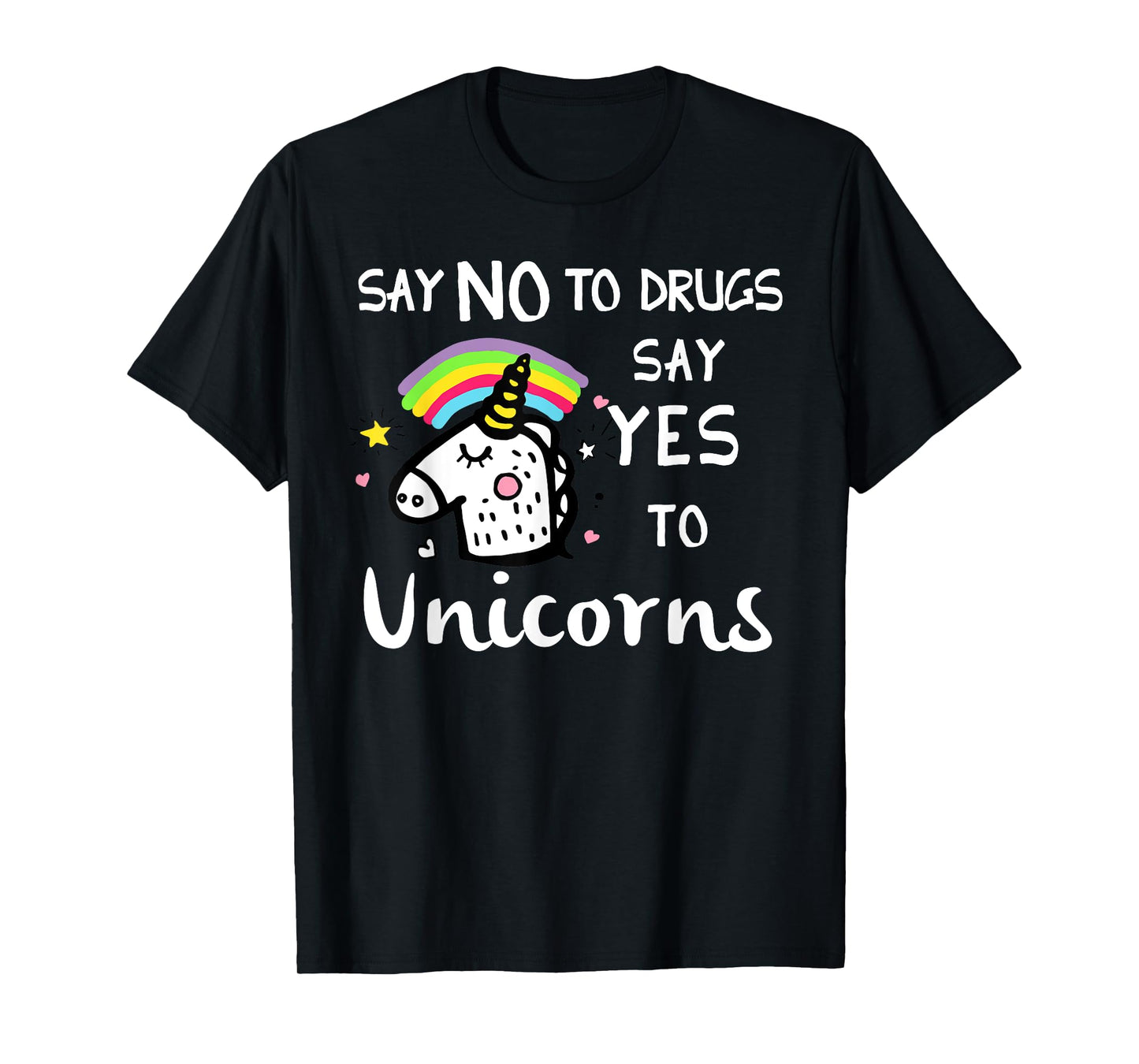 Say No To Drugs Say Yes To Unicorns Funny Anti Drug T-Shirt
