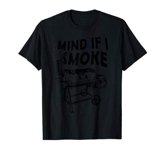 Mind If I Smoke Funny BBQ Smoking Barbecue Grilling Gifts T-Shirt