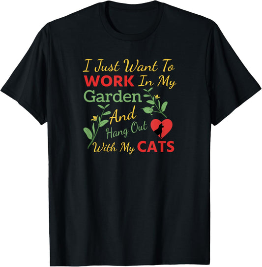 I Just Want To Work In My Garden And Hang Out With My Cats T-Shirt