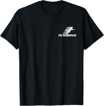 No Balance - Funny Parody Design for Sports and Humor T-Shirt