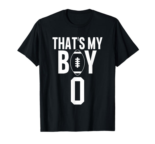 That's My Boy Football Number #0 T-Shirt