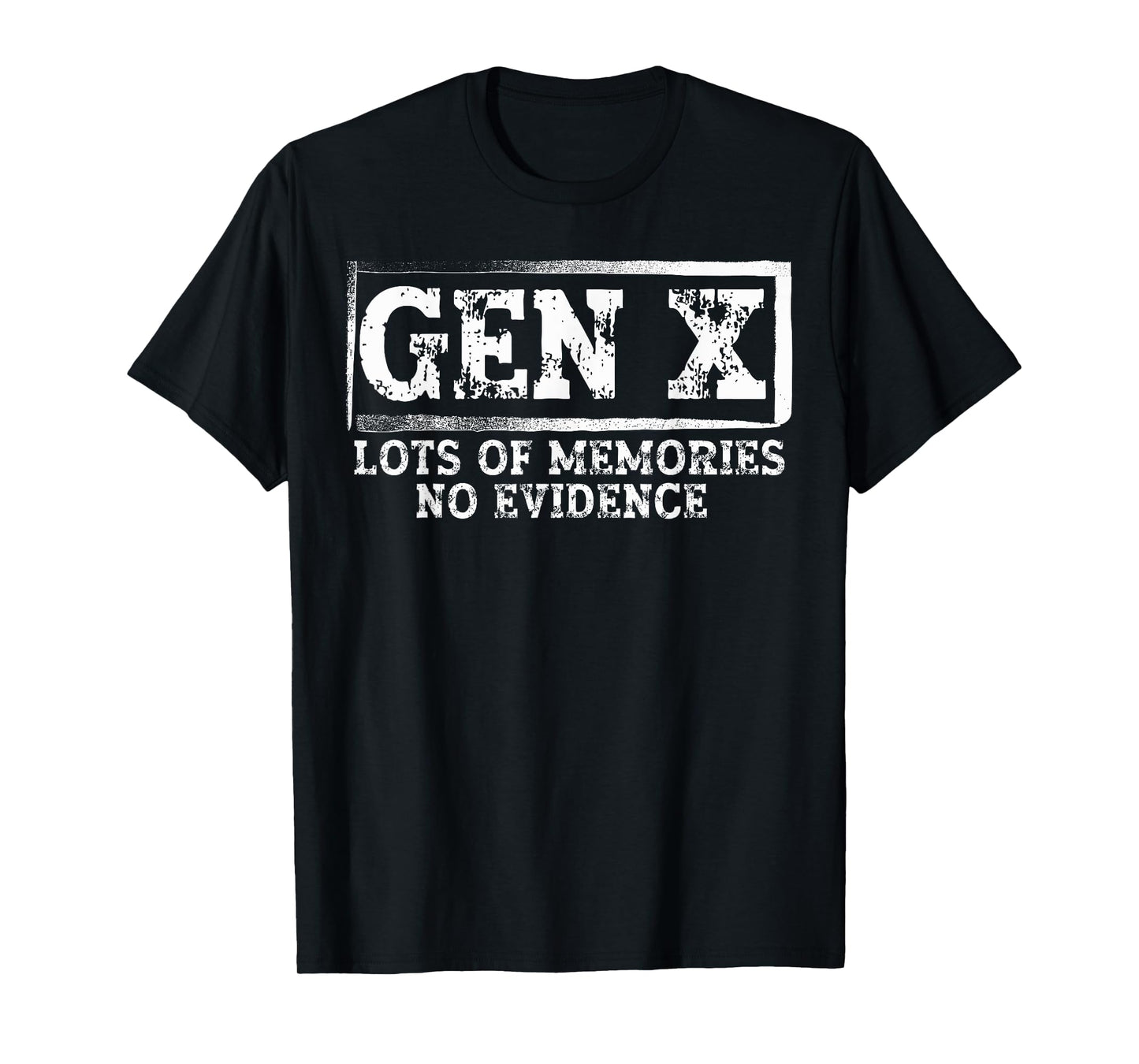 Funny Saying Sarcastic Gen X Lots Of Memories No Evidence T-Shirt