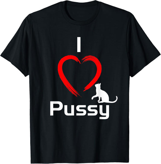 Funny "I Love Pussy" Graphic Cats T-Shirt