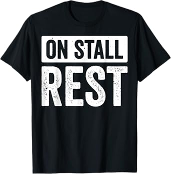 On Stall Rest T-Shirt