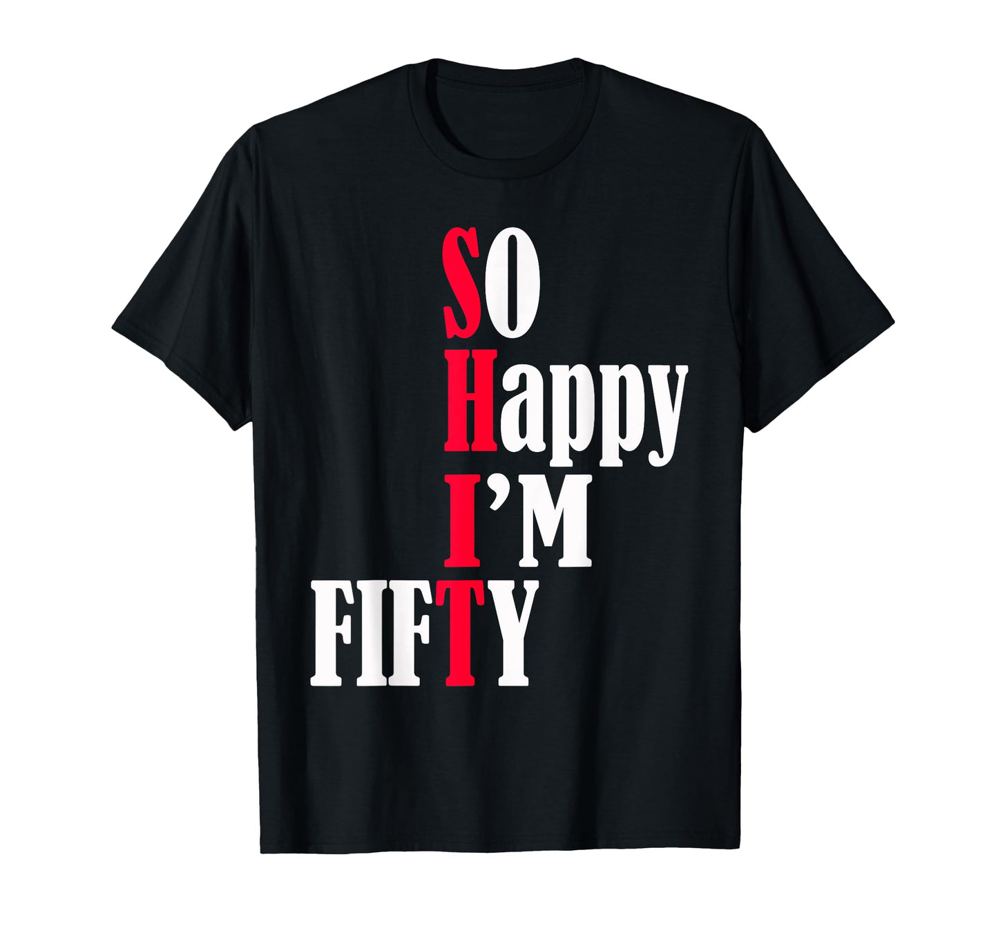 So Happy I'm Fifty Happy 50th Birthday 50 Years Old Party T-Shirt