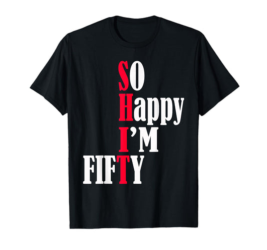 So Happy I'm Fifty Happy 50th Birthday 50 Years Old Party T-Shirt