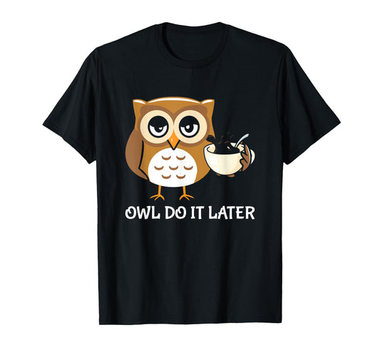 Funny Lazy Owl Art For Men Women Coffee Owl Lovers T-Shirt