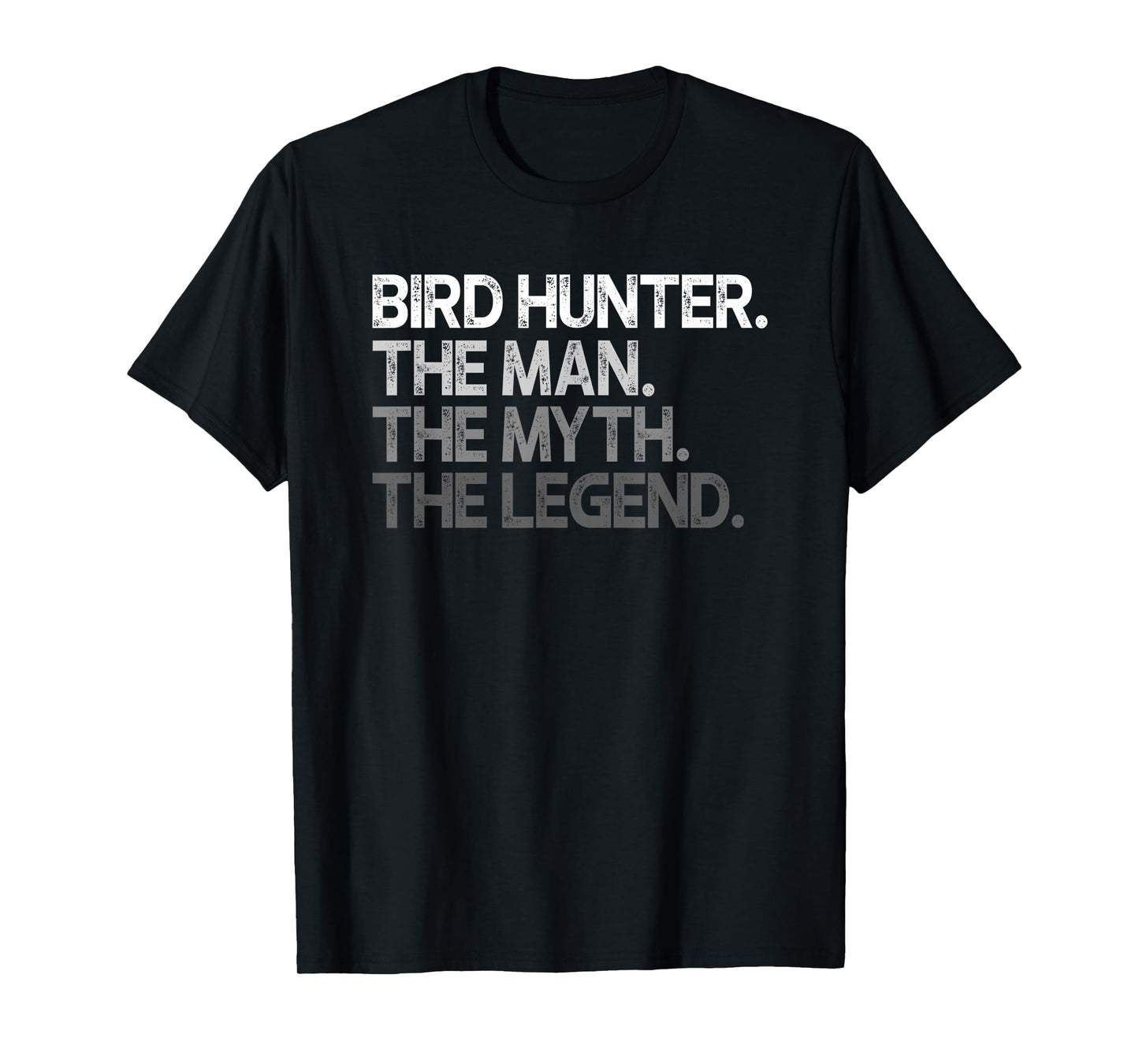 Bird Hunter Quail Dove The Man Myth Legend Gift T-Shirt