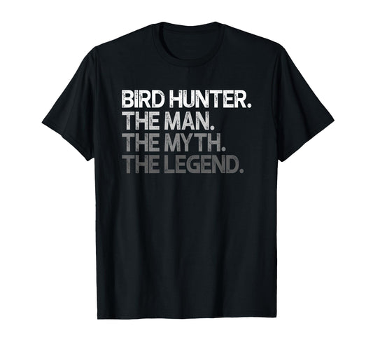 Bird Hunter Quail Dove The Man Myth Legend Gift T-Shirt