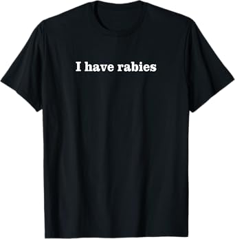 I HAVE RABIES SHIRTS & GIFTS I Have Rabies Minimalist Casual Unisex-Adults T-Shirt Black Small