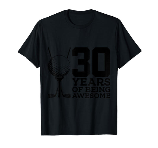 30 YEARS OF BEING AWESOME GOLF 30TH BIRTHDAY T-Shirt