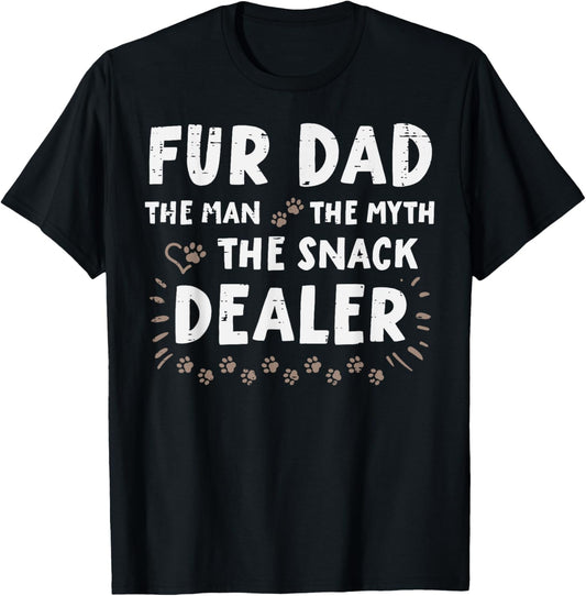 Fur Dad Man Myth Snack Dealer Fathers Day Dog Daddy Papa Pet T-Shirt