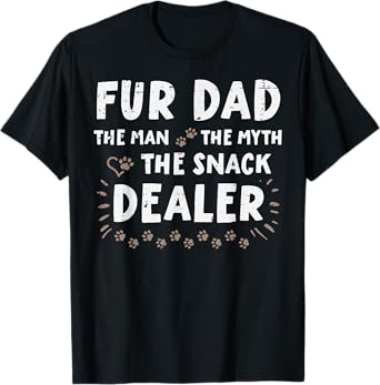 Fur Dad Man Myth Snack Dealer Fathers Day Dog Daddy Papa Pet T-Shirt