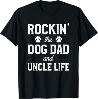 Rocking The Dog Dad And Uncle Life Funny Pet Animal Lover T-Shirt for Men