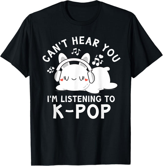 Can't Hear You I'm Listening To K-pop - Kawaii Rabbit Kpop T-Shirt