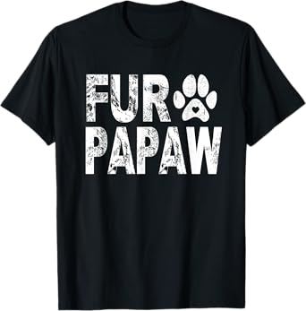 Funny Fur Papaw Shirt Pet Lover Dog Dad T-shirt Fathers Day T-Shirt for Men Women