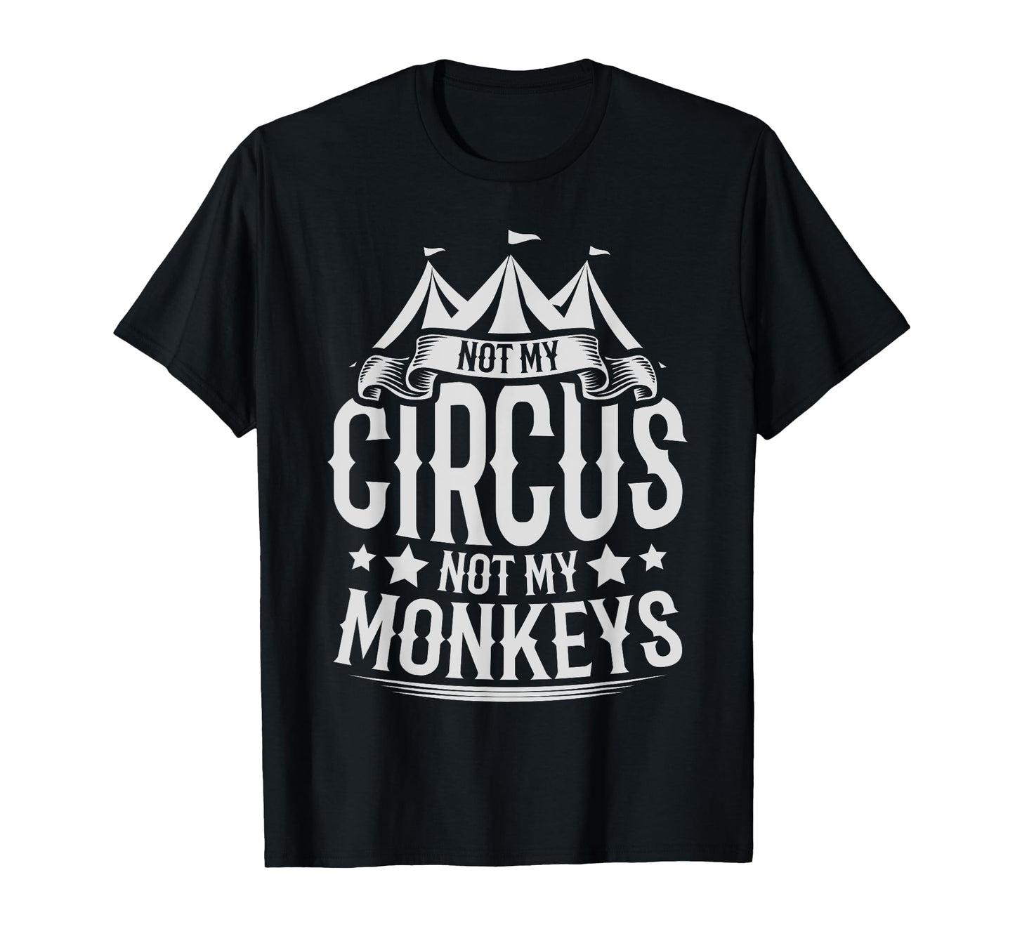 Not My Circus Not My Monkeys T-Shirt