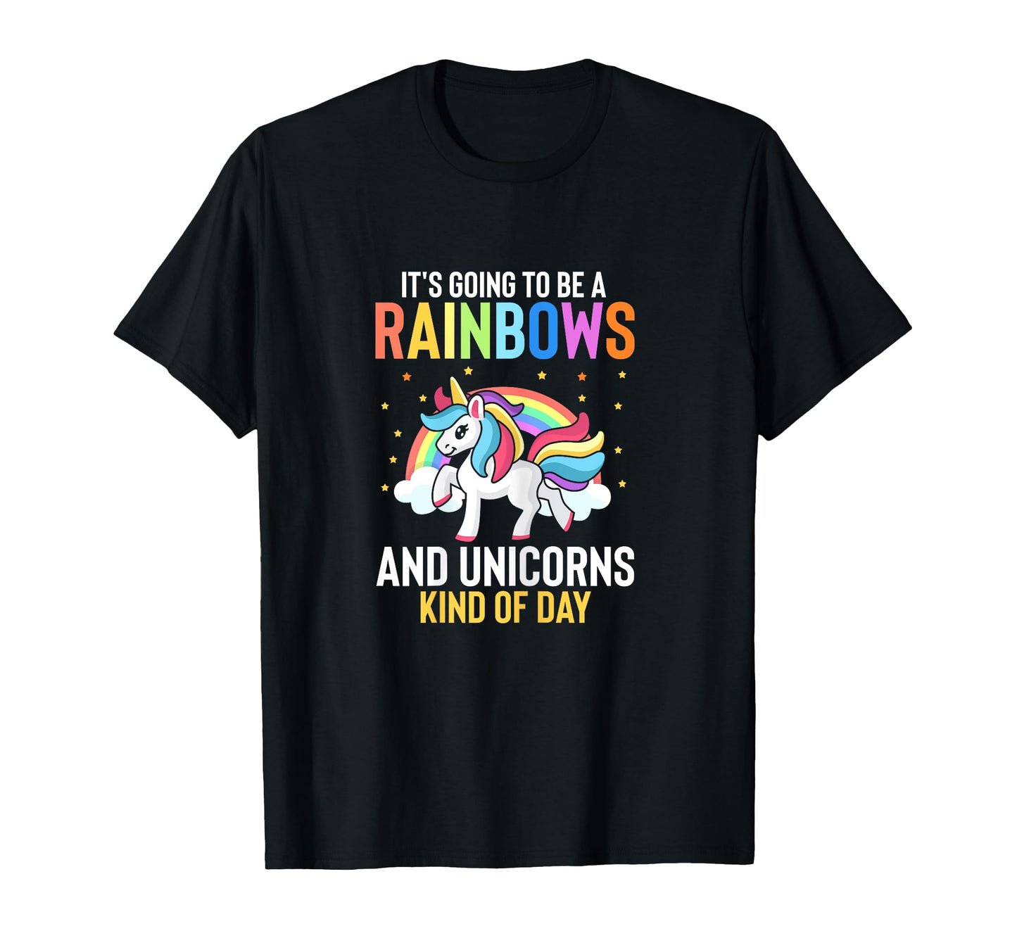 Its Going To Be A Rainbows And Unicorns Kind Of Day T-Shirt