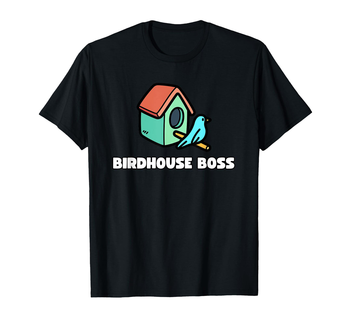 Birdhouse Boss - Birdhouse Builder T-Shirt
