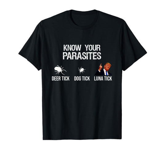 "KNOW YOUR PARASITES - Deer Tick, Dog Tick, Luna Tick" Funny T-Shirt