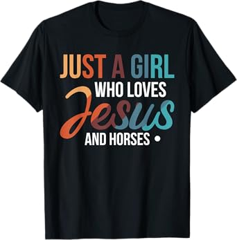 Just A Girl Who Loves Jesus And Horses T-Shirt