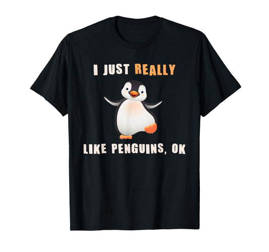 I Just Really Like Penguins Ok Shirt Funny Penguin Gift T-Shirt