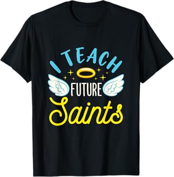 I Teach Future Saints Catholic School Teacher Christian T-Shirt