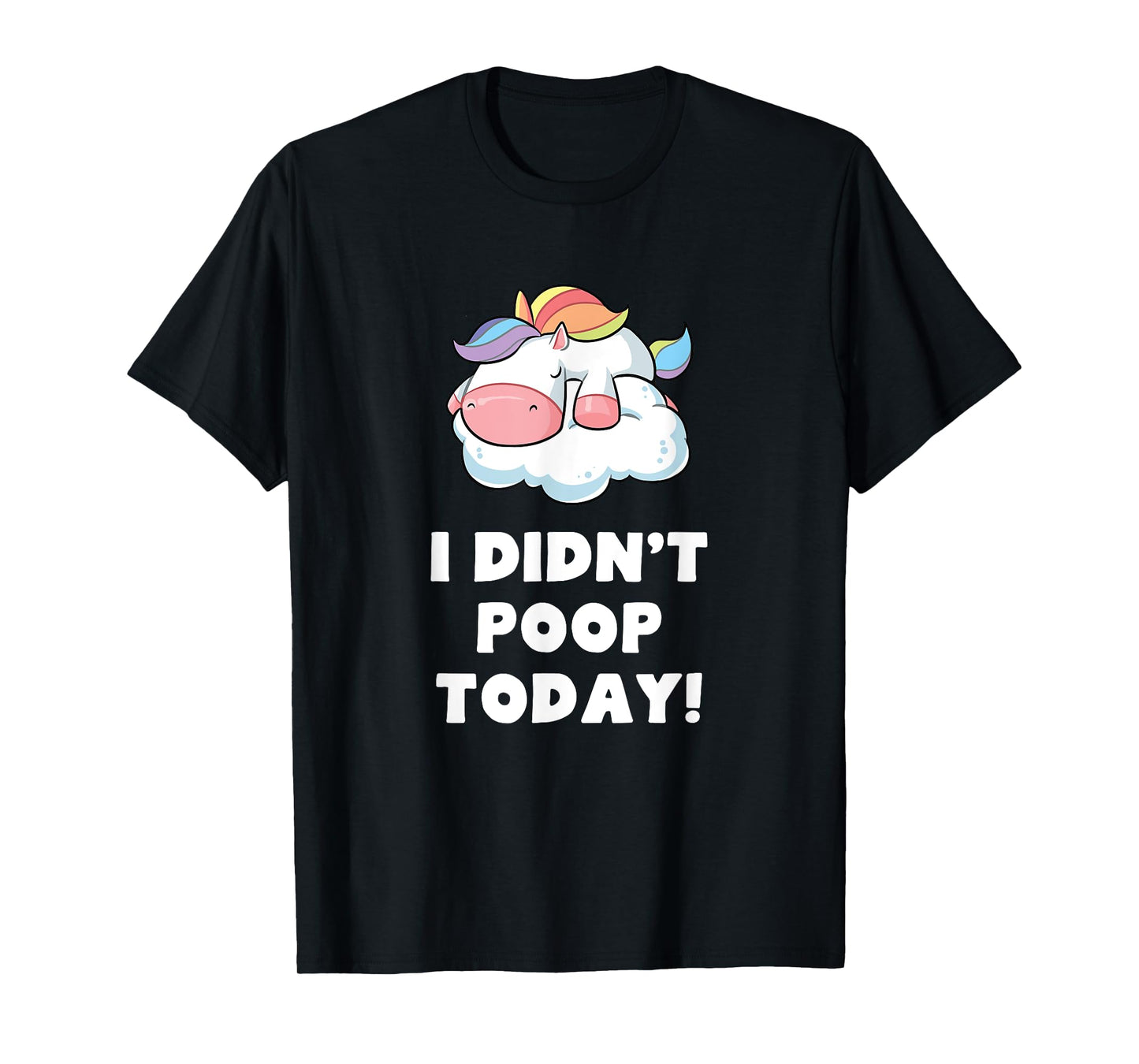 Funny I didn't poop Today Unicorn Toilet Humor Womens Gift T-Shirt