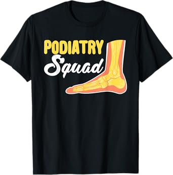 Podiatry Squad | Foot Doctor | Podiatrist T-Shirt