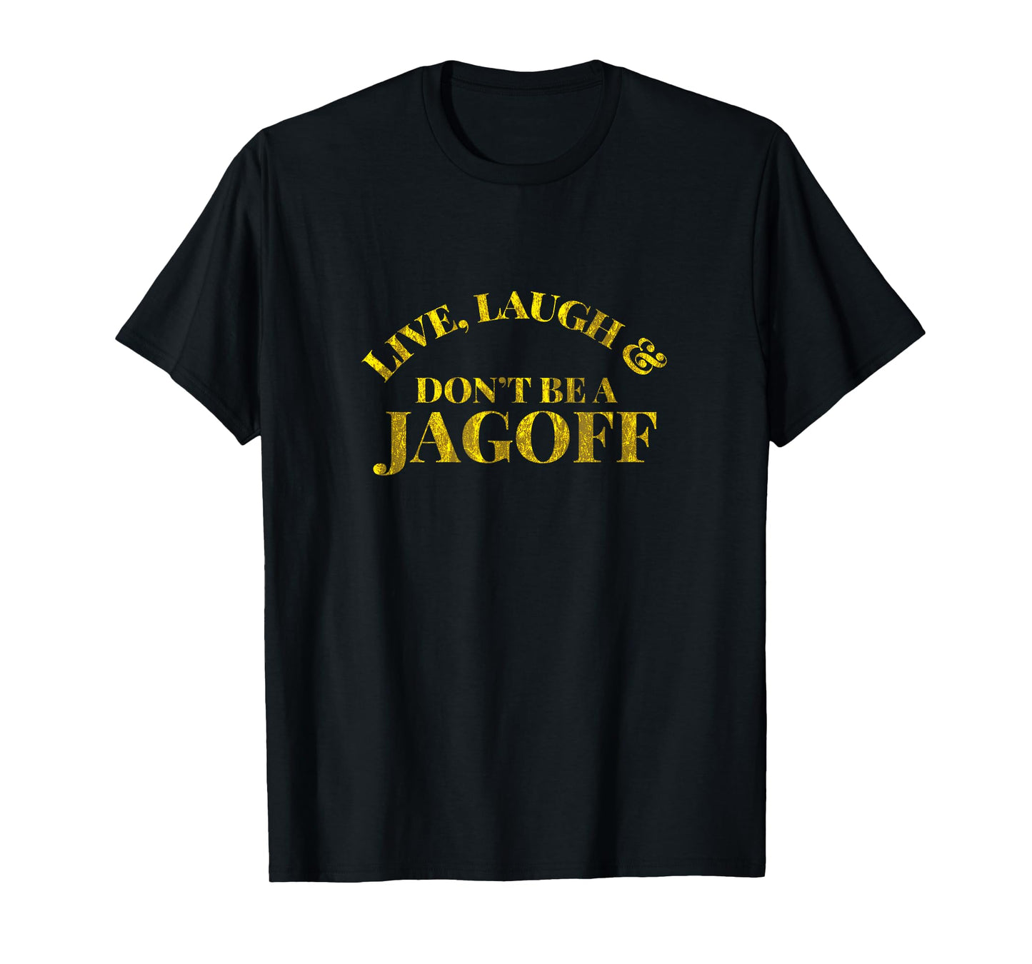 Live, Laugh, & Don't Be A Jagoff Pittsburgh Funny Retro Gift T-Shirt