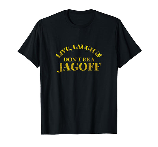 Live, Laugh, & Don't Be A Jagoff Pittsburgh Funny Retro Gift T-Shirt