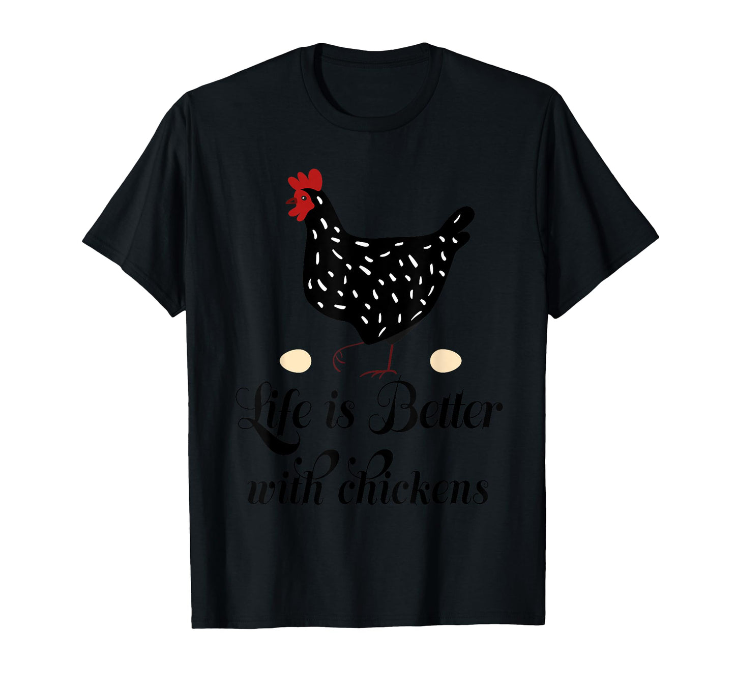 Backyard Chicken Farmer Life is Better with Chickens T-Shirt