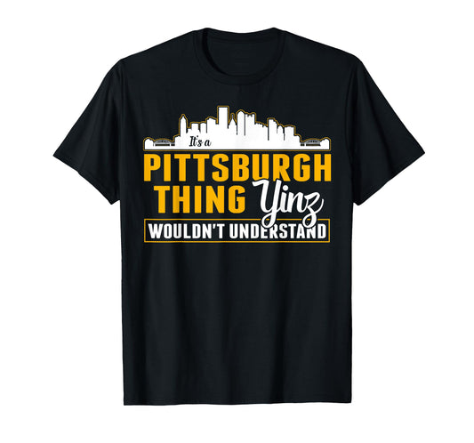 Pittsburgh Yinzer Pittsburghese Its a Pittsburgh Thing Yinz T-Shirt