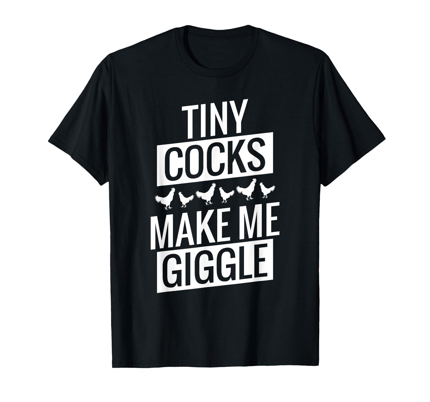 Tiny Cocks Make Me Giggle T-Shirt