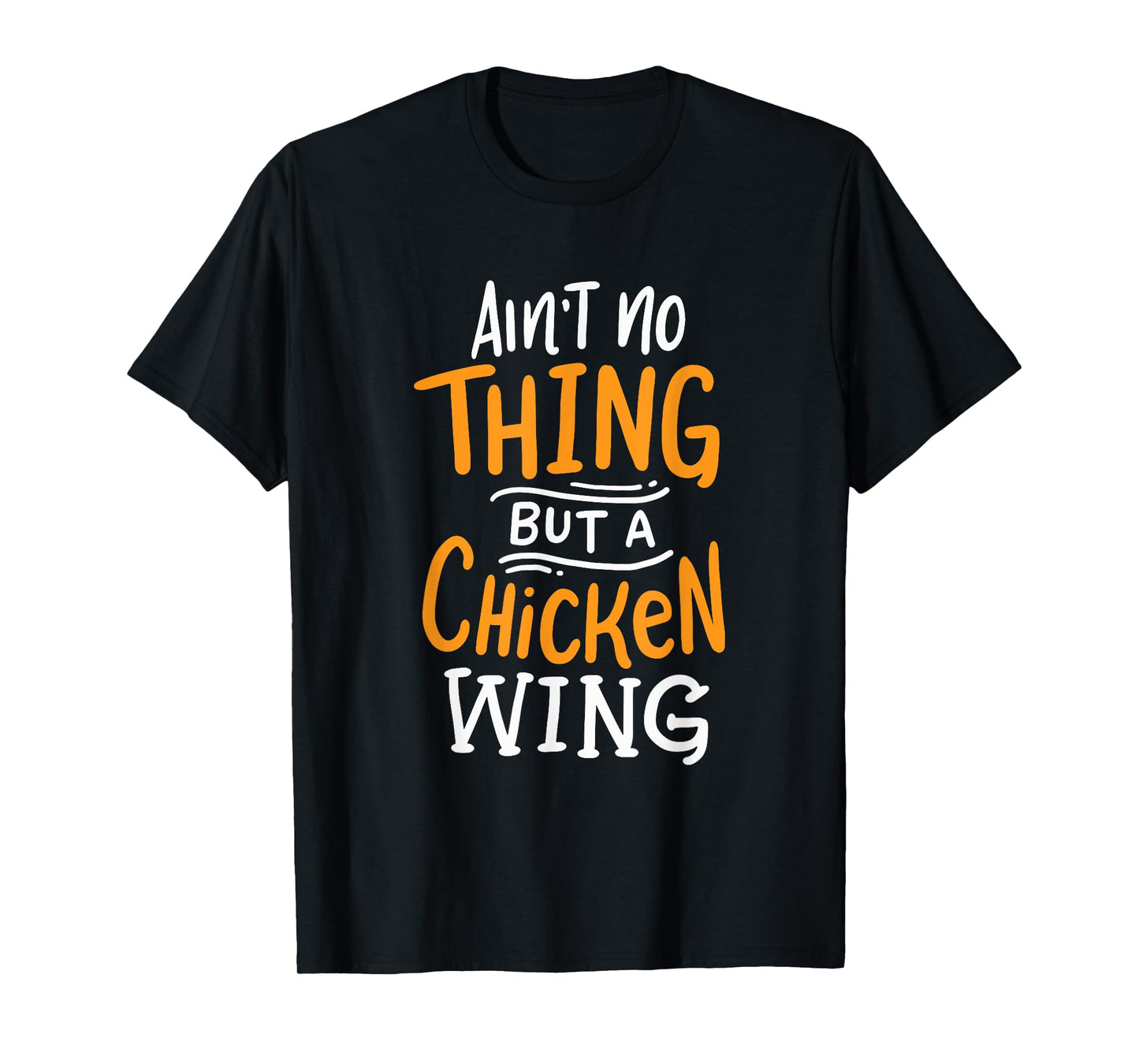 Ain't No Thing But A Chicken Wing Funny Fast Food Gift T-Shirt