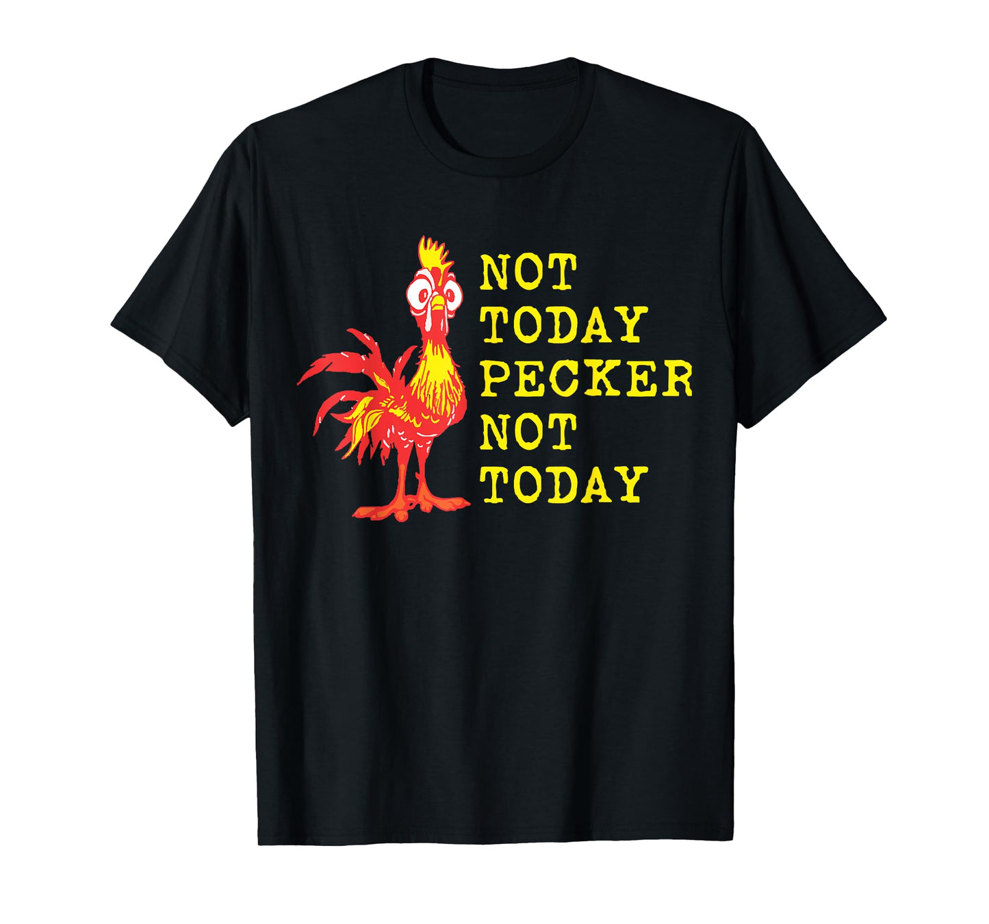 Not Today Pecker Not Today Chicken Lover T-Shirt