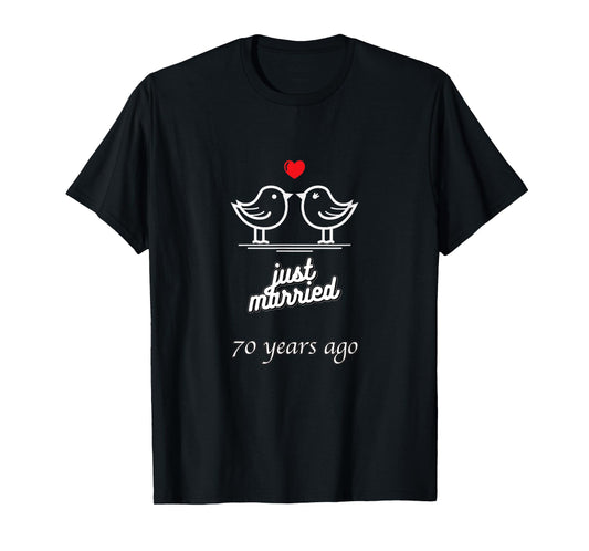 70th Wedding Anniversary - Just Married 70 Years Ago T-Shirt