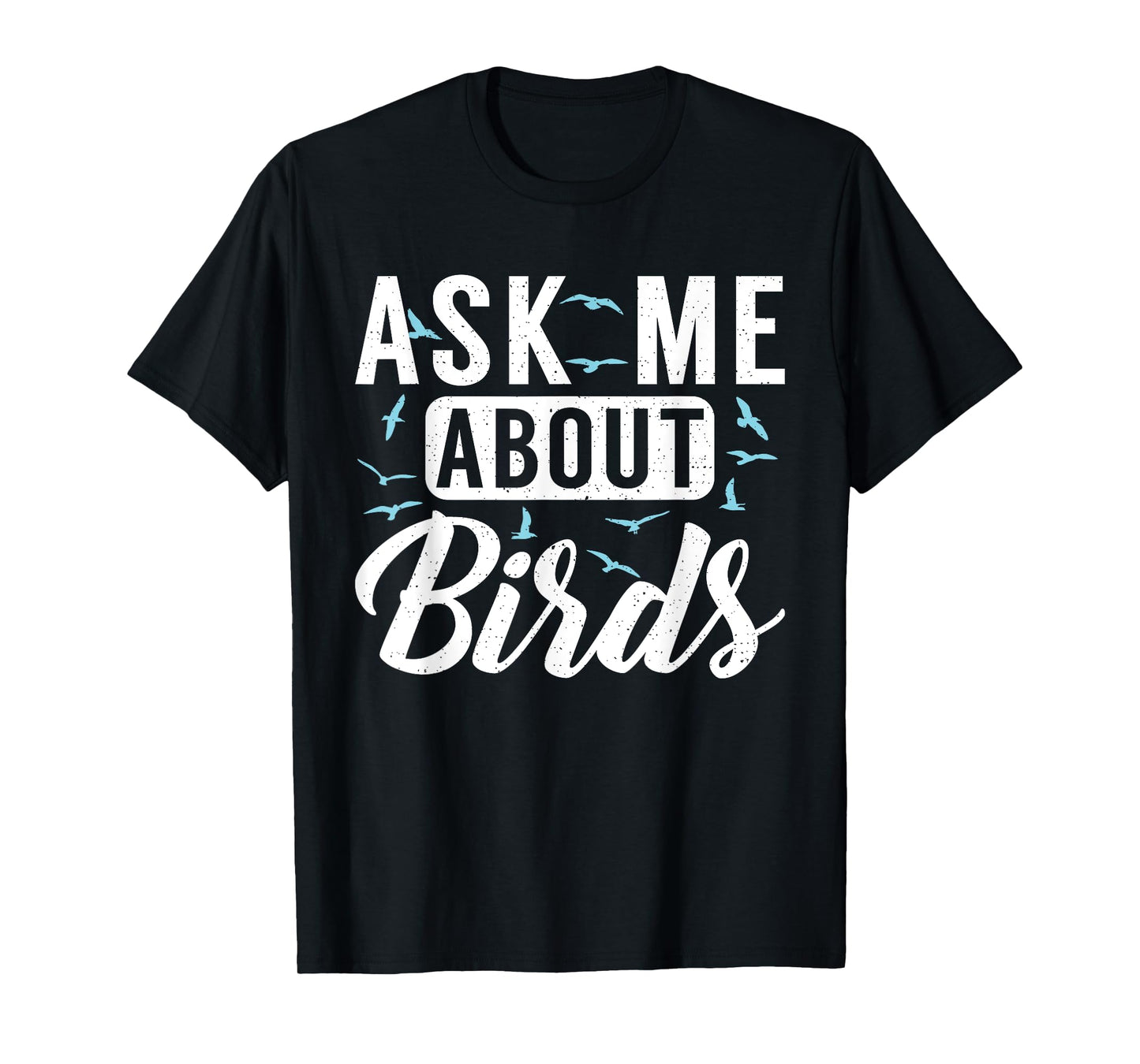 Ask me about Birds Funny Bird Lover T-Shirt