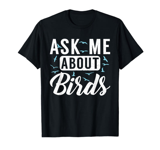Ask me about Birds Funny Bird Lover T-Shirt
