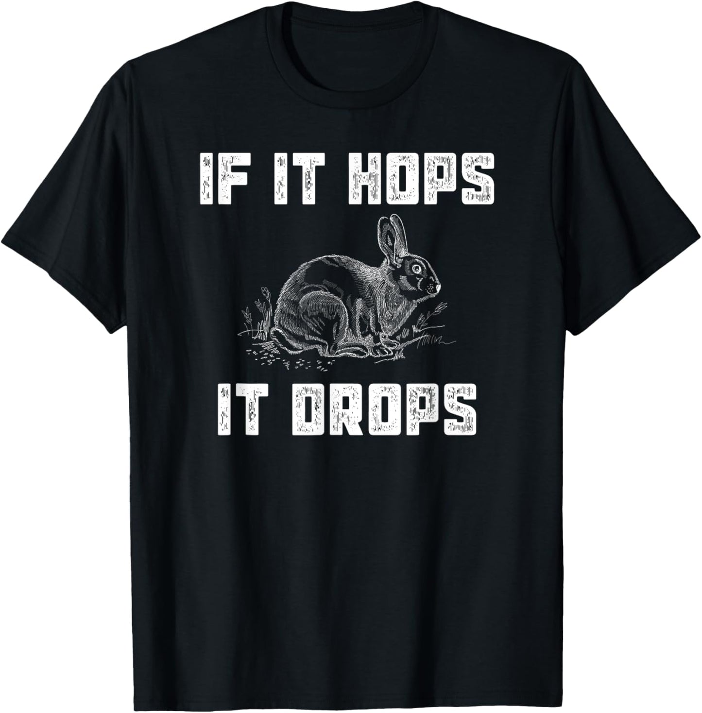 Funny Rabbit Hunting T-Shirt - Great Sarcastic Hunter Gift T-Shirt
