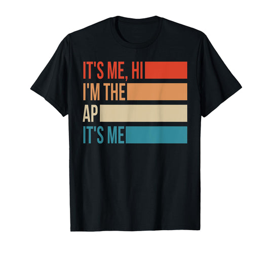 Assistant Principal Shirt It's Me Hi I'm The Ap It's Me T-Shirt