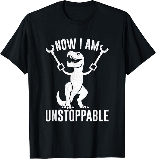 Now I'm Unstoppable Funny T-Rex Dinosaur T-Shirt
