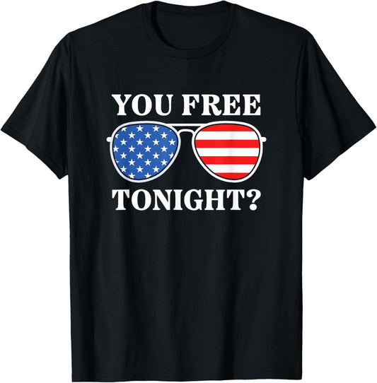 Are You Free Tonight American Flag 4th of July T-Shirt