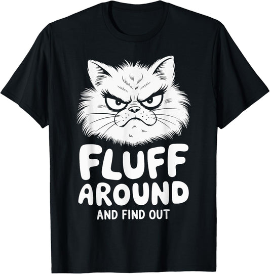 Fluff Around And Find Out Cat T-Shirt