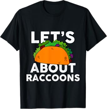 Let's Taco about RACCOONS T-Shirt Funny RACCOON T-Shirt