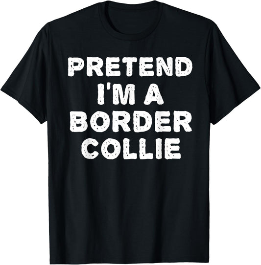 PRETEND I'M A BORDER COLLIE Funny Halloween DIY Costume T-Shirt